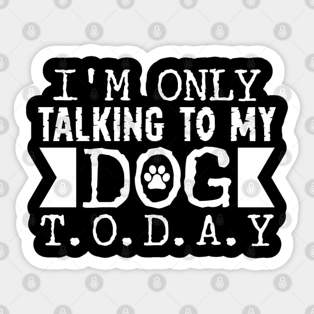 Talking to my Dog Today Sticker by Tesszero